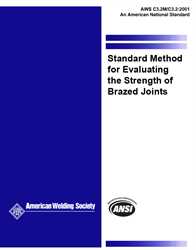 Picture of C3.2M/C3.2:2001 STANDARD METHOD FOR EVALUATING THE STRENGTH OF BRAZED JOINTS, INCLUDES 2-TABLES AND 12-FIGURES (HISTORICAL)