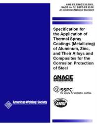 Picture of C2.23M/C2.23:2003 SPECIFICATION FOR THE APPLICATION OF THERMAL SPRAY COATINGS (METALLIZING) OF ALUMINUM, ZINC, AND THEIR ALLOYS AND COMPOSITES FOR THE CORROSION PROTECTION OF STEEL (HISTORICAL)