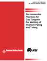 Picture of D10.6/D10.6M:2000 RECOMMENDED PRACTICES FOR GAS TUNGSTEN ARC WELDING OF TITANIUM PIPING AND TUBING 