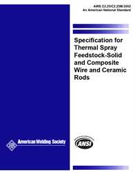 Picture of C2.25/C2.25M:2002 SPECIFICATION FOR THERMAL SPRAY FEEDSTOCK-SOLID AND COMPOSITE WIRE AND CERAMIC RODS (HISTORICAL)