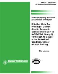 Picture of B2.1-1/8-014:2002(R2013) STANDARD WELDING PROCEDURE SPECIFICATION (SWPS) FOR SHEILDED METAL ARC WELDING OF CARBON STEEL TO AUSTENITIC STAINLESS STEEL, (M-1 TO M-8/P-8/S-8, GROUP 1), 10 THROUGH 18 GAUGE, IN THE AS-WELDED CONDITION, WITH OR WITHOUT BACKING (HISTORICAL)