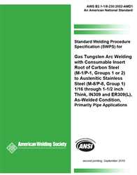 Picture of B2.1-1/8-230:2002 AMD1(R2013) STANDARD WELDING PROCEDURE SPECIFICATION FOR GTAW WITH CONSUMABLE INSERT ROOT OF CARBON STEEL, (M-1/P-1/S-1, GROUPS 1 OR 2) TO AUSTENITIC STAINLESS STEEL (M-8/P-8/S-8, GROUP 1), 1/16 THROUGH 1-1/2 INCH THICK (HISTORICAL)