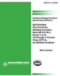 Picture of B2.1-1-018:1994R2005 STANDARD WELDING PROCEDURE SPECIFICATION (SWPS) FOR SELF-SHIELDED FLUX CORED ARC WELDING OF CARBON STEEL, (M-1/P-1/S-1, GROUP 1 OR 2),1/8 THROUGH 1-1/2 INCH THICK, E71T-8, AS-WELDED CONDITION (HISTORICAL)