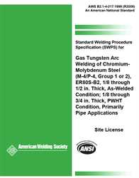 Picture of B2.1-4-217:1999(R2009) STANDARD WELDING PROCEDURE SPECIFICATION (SWPS) FOR GAS TUNGSTEN ARC WELDING OF CHROMIUM - MOLYBDENUM STEEL, (M-4/P-4, GROUP 1 or 2), ER80S-B2, 1/8 THROUGH 1/2 INCH THICK, AS-WELDED