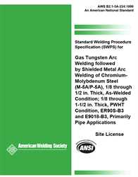 Picture of B2.1-5A-224:1999 STANDARD WELDING PROCEDURE SPECIFICATION FOR GTAW FOLLOWED BY SHIELDED METAL ARC WELDING OF CHROMIUM- MOLYBDENUM STEEL, (M-5A/P-5A), 1/8 THROUGH 1/2 INCH THICK, AS-WELDED CONDITION, 1/8 THROUGH 1-1/2 INCH THICK, PWHT (HISTORICAL)