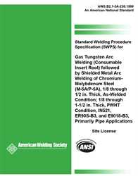 Picture of B2.1-5A-226:1999 STANDARD WELDING PROCEDURE SPECIFICATION (SWPS) FOR GAS TUNGSTEN ARC WELDING (CONSUMABLE INSERT ROOT) FOLLOWED BY SHIELDED METAL ARCWELDING OF CHROMIUM-MOLYBDENUM STEEL, (M-5A/P-5A), 1/8 THROUGH 1/2 INCH THICK, AS-WELDED CONDITION (HISTORICAL)