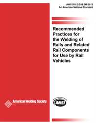 Picture of D15.2/D15.2M:2013 RECOMMENDED PRACTICES FOR THE WELDING OF RAILS AND RELATED RAIL COMPONENTS FOR USE BY RAIL VEHICLES (HISTORICAL)