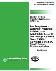 Picture of B2.1-8-024:2001(R2012) STANDARD WELDING PROCEDURE SPECIFICATION (SWPS) FOR GAS TUNGSTEN ARC WELDING OF AUSTENITIC STAINLESS STEEL, (M-8/P-8/S-8, GROUP 1), 1/16 THROUGH 1-1/2 INCH THICK, ER3XX, AS-WELDED CONDITION, PRIMARILY PLATE AND STRUCTURAL APPLICATIONS  (HISTORICAL)