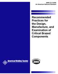 Picture of C3.3:2008 (R2016) RECOMMENDED PRACTICES FOR THE DESIGN, MANUFACTURE, AND EXAMINATION OF CRITICAL BRAZED COMPONENTS