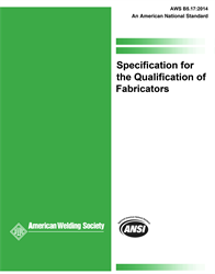 Picture of B5.17:2014 SPECIFICATION FOR THE QUALIFICATION OF WELDING FABRICATORS (HISTORICAL)