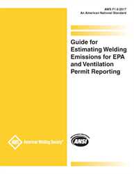 Picture of F1.6:2017 GUIDE FOR ESTIMATING WELDING EMISSIONS FOR EPA AND VENTILATION PERMIT REPORTING