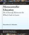 Picture of Microcontroller Education: Do It Yourself, Reinvent the Wheel, Code to Learn (Morgan & Claypool Publishers)