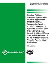 Picture of B2.1-1/8-323:2020 STANDARD WELDING PROCEDURE SPECIFICATION FOR NAVAL APPLICATIONS (SWPS-N) FOR GAS TUNGSTEN ARC WELDING OF CARBON STEEL (S-1) TO AUSTENITIC STAINLESS STEEL (S-8), 1/8 INCH [3 MM] THROUGH 1-1/2 INCH [38 MM] THICK, MIL-309 ER309L, IN THE AS-WELDED CONDITION