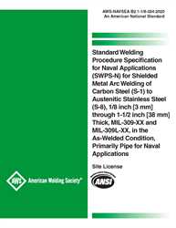 Picture of B2.1-1/8-324:2020 STANDARD WELDING PROCEDURE SPECIFICATION FOR NAVAL APPLICATIONS (SWPS-N) FOR SHIELDED METAL ARC WELDING OF CARBON STEEL (S-1) TO AUSTENITIC STAINLESS STEEL (S-8), 1/8 INCH [3 MM] THROUGH 1-1/2 INCH [38 MM] THICK, MIL-309-XX AND MIL-309L-XX