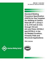 Picture of B2.1-1-002:2020 STANDARD WELDING PROCEDURE SPECIFICATION (SWPS) FOR GAS TUNGSTEN ARC WELDING OF CARBON STEEL (M-1/P-1, GROUP 1 OR 2), 3/16 INCH [5 MM] THROUGH 7/8 INCH [22 MM] THICK, ER70S-2 AND ER70S-3, IN THE AS-WELDED CONDITION, PRIMARILY PLATE AND STRUCTURAL APPLICATIONS
