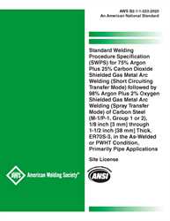 Picture of B2.1-1-233:2020 STANDARD WELDING PROCEDURE SPECIFICATION (SWPS) FOR 75% ARGON PLUS 25% CARBON DIOXIDE SHIELDED GAS METAL ARC WELDING (SHORT CIRCUITING TRANSFER MODE) FOLLOWED BY 98% ARGON PLUS 2% OXYGEN