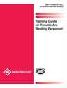 Picture of D16.5M/D16.5:2021 TRAINING GUIDE FOR ROBOTIC ARC WELDING PERSONNEL