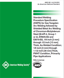 Picture of AWS B2.1-4-219:2021 - Standard Welding Procedure Specification (SWPS) for Gas Tungsten Arc Welding followed by Shielded Metal Arc Welding of Chromium-Molybdenum Steel (M-4/P-4, Group 1 or 2), ER80S-82 and E8018-82, 1/8 inch [3 mm] through 1/2 inch [13 mm] Thick