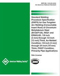 Picture of B2.1-5A-225:2022 STANDARD WELDING PROCEDURE SPEC (SWPS) FOR GAS TUNGSTEN ARC WELDING (CONSUMABLE INSERT ROOT) OF CHROMIUM-MOLYBDENUM STEEL (M-5A/P-5A), IN521 AND ER90S-B3, 1/8 IN THRU 1/2 IN THICK, AS-WELDED CONDITION; 1/8 IN THRU 3/4 IN THICK, PWHT CONDITION, PRIMARILY PIPE APP