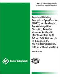 Picture of B2.1-8-005:2002 (S2022) - STANDARD WELDING PROCEDURE SPECIFICATION (SWPS) FOR GAS METAL ARC WELDING (SHORT CIRCUITING TRANSFER MODE) OF AUSTENITIC STAINLESS STEEL (M-8, P-8, OR S-8), 18 THROUGH 10 GAUGE, IN THE AS-WELDED CONDITION, WITH OR WITHOUT BACKING