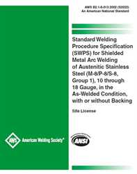 Picture of B2.1-8-013:2002 (S2022) - STANDARD WELDING PROCEDURE SPECIFICATION (SWPS) FOR SHIELDED METAL ARC WELDING OF AUSTENITIC STAINLESS STEEL (M-8/P-8/S-8, GROUP 1), 10 THROUGH 18 GAUGE, WITH OR WITHOUT BACKING