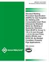 Picture of B2.1-8-216:2023 STANDARD WELDING PROCEDURE SPECIFICATION (SWPS) FOR GAS TUNGSTEN ARC WELDING WITH CONSUMABLE INSERT ROOT FOLLOWED BY SHIELDED METAL ARC WELDING OF AUSTENITIC STAINLESS STEEL