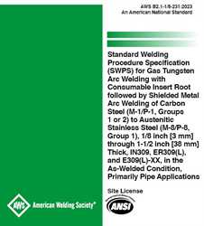 Picture of B2.1-1/8-231:2023 STANDARD WELDING PROCEDURE SPECIFICATION (SWPS) FOR GAS TUNGSTEN ARC WELDING WITH CONSUMABLE INSERT ROOT FOLLOWED BY SHIELDED METAL ARC WELDING OF CARBON STEEL (M-1/P-1, GROUPS 1 OR 2) TO AUSTENITIC STAINLESS STEEL (M-8/P-8, GROUP 1)