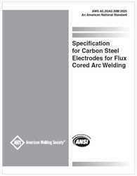 Picture of A5.20/A5.20M:2025 - SPECIFICATION FOR CARBON STEEL ELECTRODES FOR FLUX CORED ARC WELDING